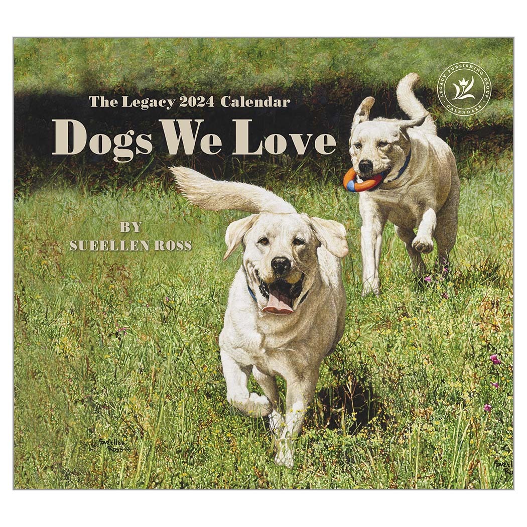 The Legacy 2024 Calendar Dogs We Love by Sueellen Ross