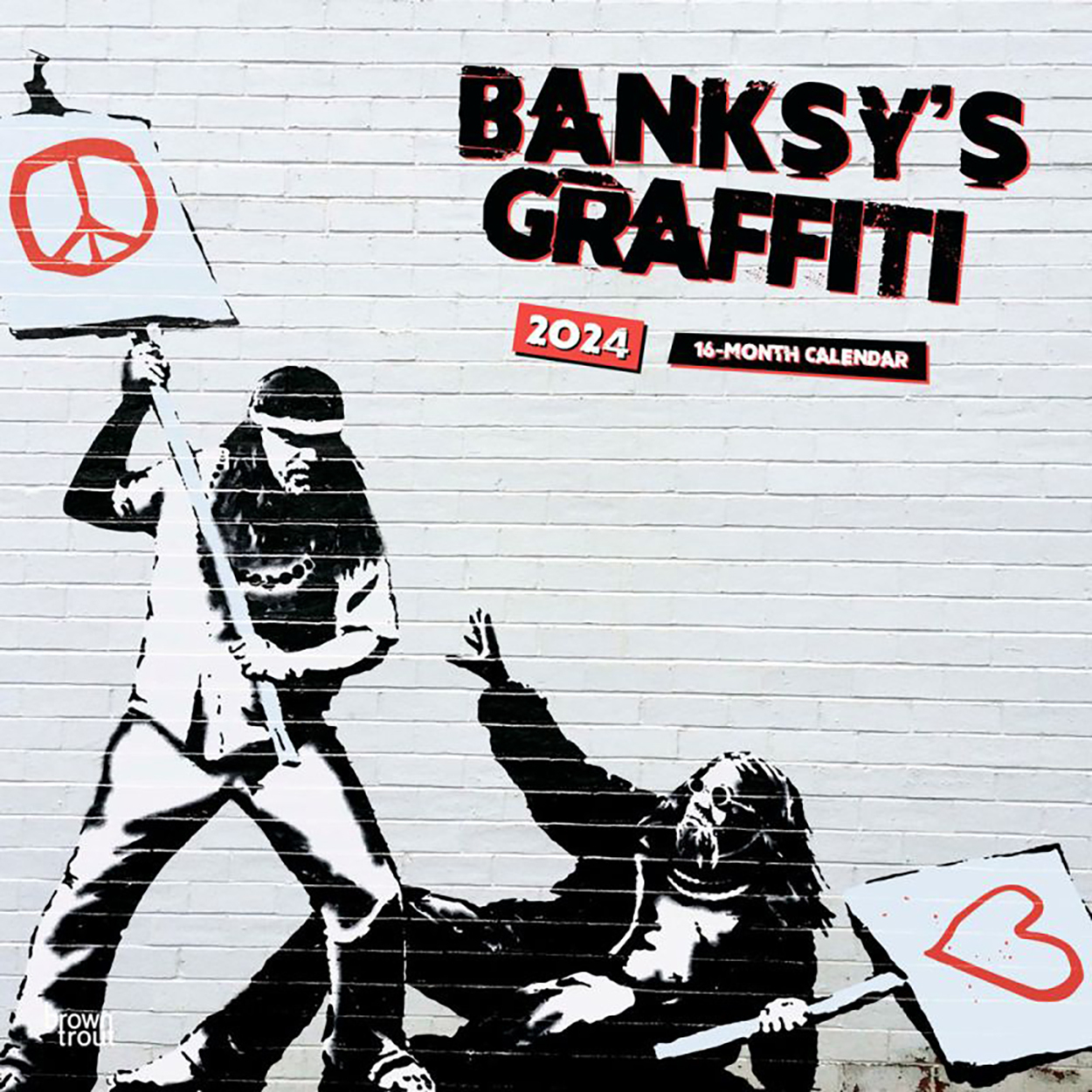 Banksy S Graffiti 2024 16 Month Square Wall Calendar By Browntrout   9781975466725 