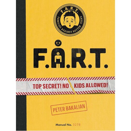 F.A.R.T Top Secret No Kids Allowed by Peter Bakalian